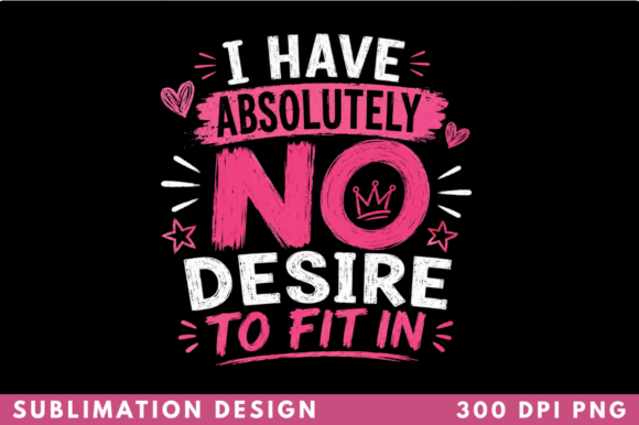 I Have Absolutely No Desire to Fit In