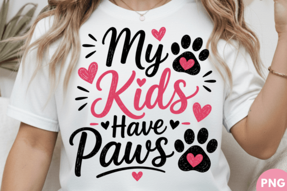 My Kids Have Paws T-shirt PNG Design