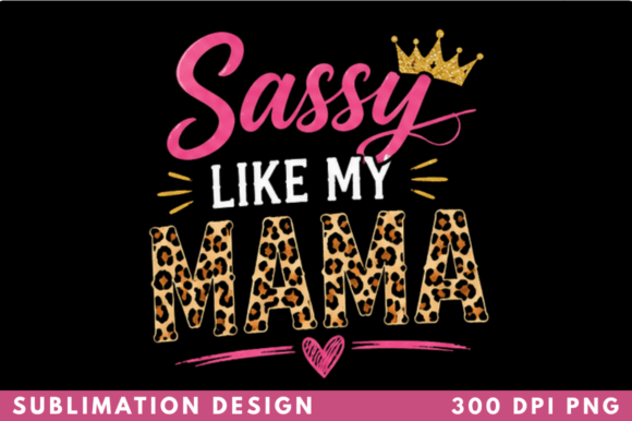Sassy Like My Mama Leopard T-shirt PNG
