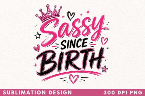 Sassy Since Birth T-shirt PNG Design