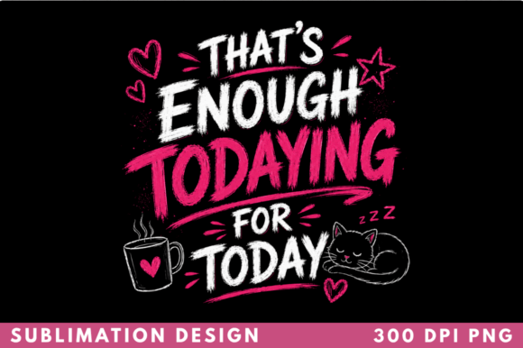 That's Enough Today PNG Design for Creative Projects