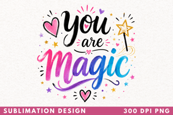 You Are Magic T-shirt PNG Design